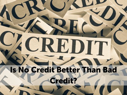 Is No Credit Better Than Bad Credit Is No Credit Better Than Bad Credit