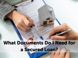 What Documents Do I Need for a Secured Loan